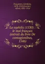 La syphilis. Le mal francais - Jerome Fracastor, Alfred Fournier