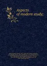 Aspects of modern study - John Morley