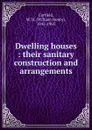 Dwelling houses their sanitary construction and arrangements - William Henry Corfield