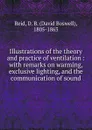 Illustrations of the theory and practice of ventilation - David Boswell Reid