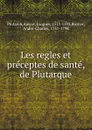 Les regles et preceptes de sante - Plutarch, Jacques Amyot