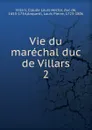 Vie du marechal duc de Villars. Tome 2 - Claude Louis Hector Villars