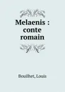 Melaenis - Louis Bouilhet