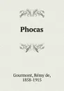 Phocas - Remy de Gourmont