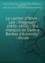 Le cachet d.Onyx Lea Fragment - Jules Barbey d'Aurevilly