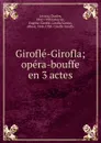 Girofle-Girofla - Charles Lecocq