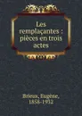 Les remplacantes - Eugène Brieux