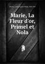 Marie, La Fleur d.or, Primel et Nola - Julien Auguste Pélage Brizeux