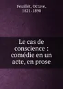 Le cas de conscience - Feuillet Octave