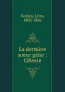 La derniere soeur grise - Gozlan Léon
