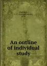 An outline of individual study - George Everett Partridge