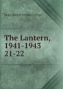 The Lantern. Volume 21 - Margaret Hunter, Frances Lynd, Rebecca Robbins, Carlotta Taylor, Elizabeth Frazier