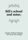 Bill.s school and mine - William Suddards Franklin