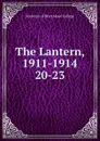 The Lantern - Charlotte Isabel Claflin, Eleanor Bartholomew, Marion Delia Crane, Helen Huss Parkhurst, Pauline Ida Clarke, Dorothy Sybil Wolff