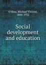 Social development and education - Michael Vincent O'Shea