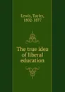 The true idea of liberal education - Tayler Lewis