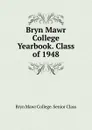 Bryn Mawr College Yearbook. Class of 1948 - Bryn Mawr College. Senior Class