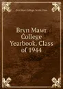 Bryn Mawr College Yearbook. Class of 1944 - Bryn Mawr College. Senior Class