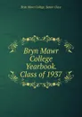 Bryn Mawr College Yearbook. Class of 1937 - Bryn Mawr College. Senior Class