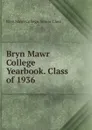 Bryn Mawr College Yearbook. Class of 1936 - Bryn Mawr College. Senior Class