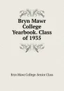 Bryn Mawr College Yearbook. Class of 1935 - Bryn Mawr College. Senior Class