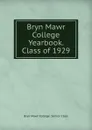 Bryn Mawr College Yearbook. Class of 1929 - Bryn Mawr College. Senior Class