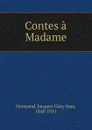 Contes a Madame - Jacques Clary Jean Normand