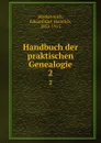 Handbuch der praktischen Genealogie - Eduard Karl Heinrich Heydenreich