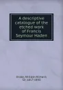 A descriptive catalogue of the etched work of Francis Seymour Haden - William Richard Drake