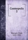 Cosmopolis - Bourget Paul