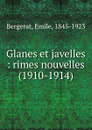 Glanes et javelles - Emile Bergerat