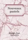 Nouveaux pastels - Bourget Paul