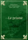 Le prisme - Pierre Nicole
