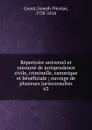 Repertoire universel et raisonne de jurisprudence civile, criminelle, canonique et beneficiale - Joseph-Nicolas Guyot