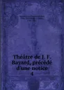 Theatre. Tome 4 - Jean François Alfred Bayard, Eugène Scribe