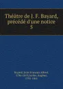 Theatre. Tome 5 - Jean François Alfred Bayard, Eugène Scribe