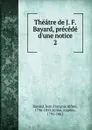 Theatre. Tome 2 - Jean François Alfred Bayard, Eugène Scribe