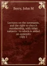 Lectures on the covenants and the right to church membership - John M. Berry