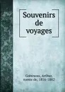 Souvenirs de voyages - Arthur Gobineau