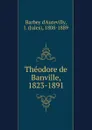 Theodore de Banville, 1823-1891 - Jules Barbey d'Aurevilly