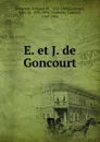 E. et J. de Goncourt - Edmond de Goncourt