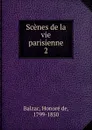 Scenes de la vie parisienne - Honoré de Balzac