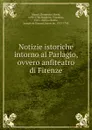 Notizie istoriche intorno al Parlagio, ovvero anfiteatro di Firenze - Domenico Maria Manni