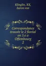 Correspondance trouvee le 2 floreal an 5. Tome 2 - Klinglin