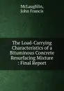 The Load-Carrying Characteristics of a Bituminous Concrete Resurfacing Mixture - John Francis McLaughlin