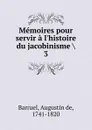 Memoires pour servir a l.histoire du jacobinisme. Tome 3 - Augustin de Barruel