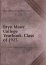 Bryn Mawr College Yearbook. Class of 1923 - Bryn Mawr College. Senior Class