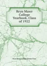 Bryn Mawr College Yearbook. Class of 1922 - Bryn Mawr College. Senior Class