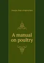 A manual on poultry - J. T. Henderson