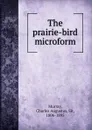 The prairie-bird microform - Charles Augustus Murray